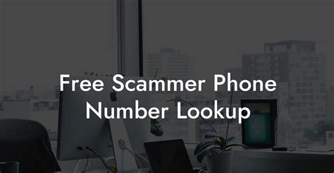 Free Spam and Scammer Phone Number Lookup .